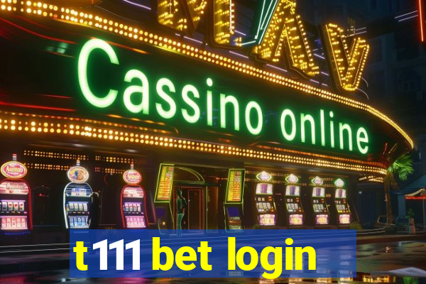 t111 bet login