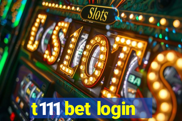 t111 bet login