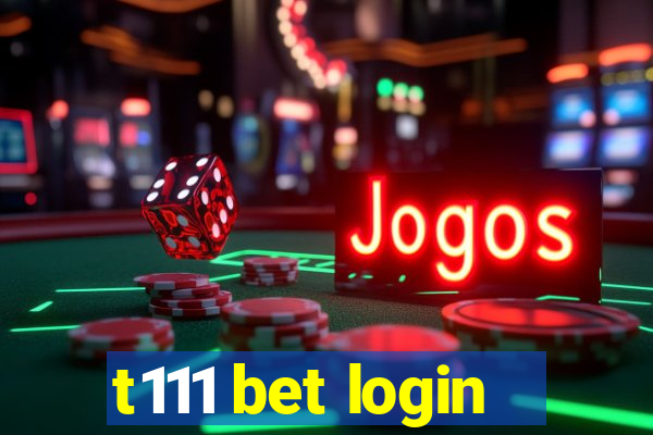 t111 bet login