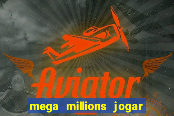 mega millions jogar do brasil