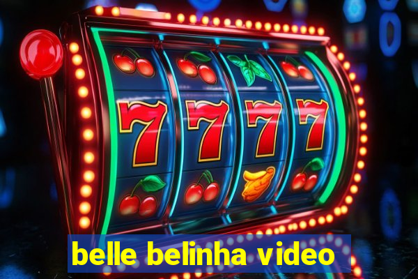 belle belinha video