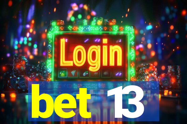bet 13