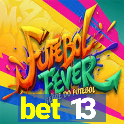 bet 13