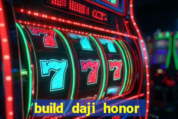 build daji honor of kings