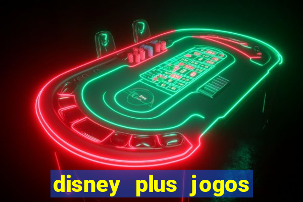 disney plus jogos de futebol