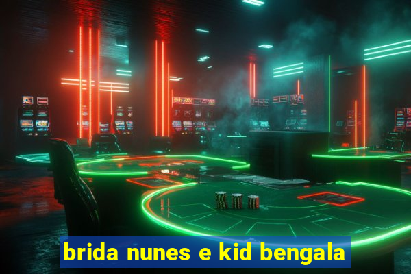 brida nunes e kid bengala