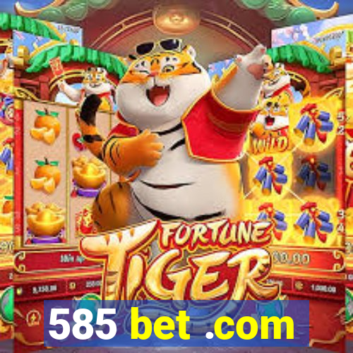 585 bet .com