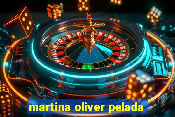 martina oliver pelada