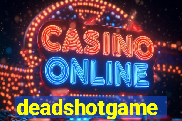 deadshotgame