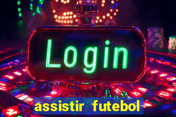 assistir futebol gratis sem travar