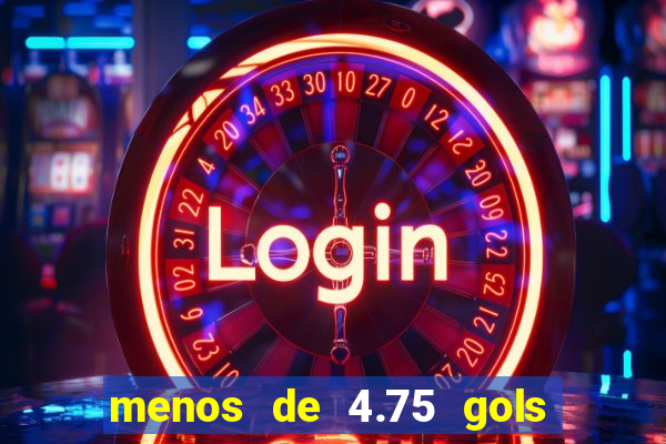 menos de 4.75 gols o que significa