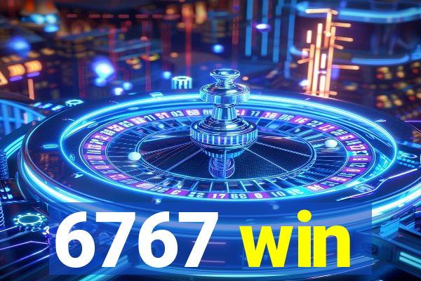 6767 win