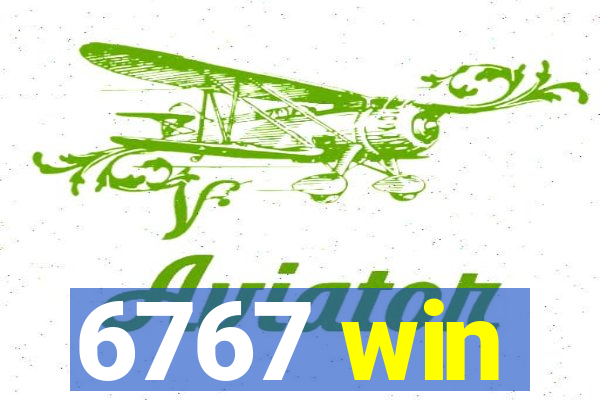 6767 win
