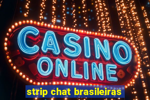 strip chat brasileiras