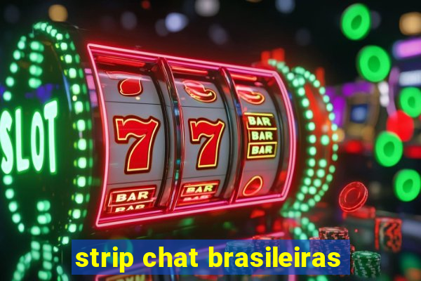 strip chat brasileiras
