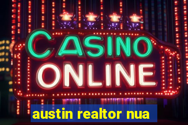 austin realtor nua