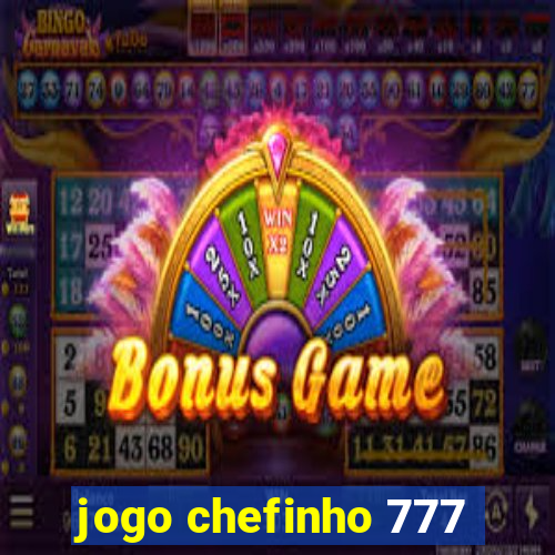 jogo chefinho 777