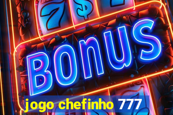 jogo chefinho 777