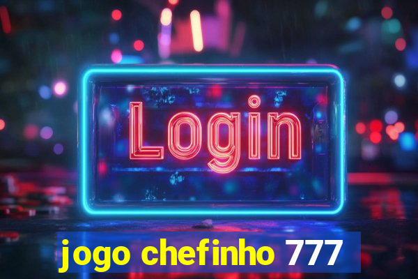 jogo chefinho 777