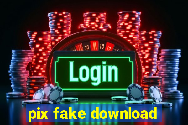 pix fake download