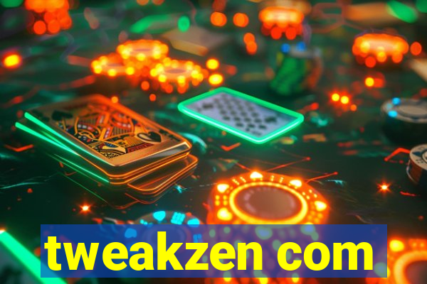 tweakzen com