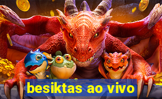 besiktas ao vivo