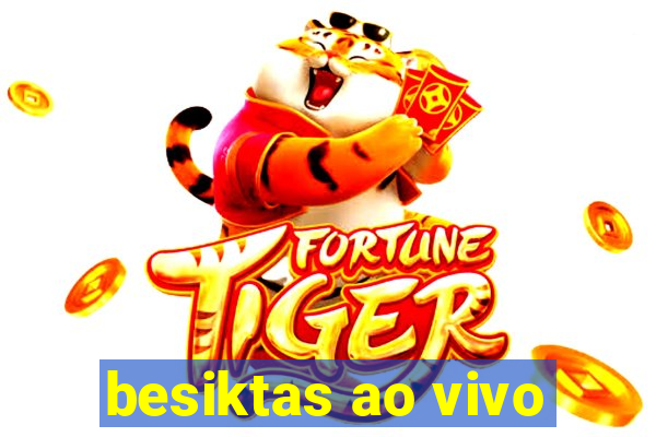 besiktas ao vivo