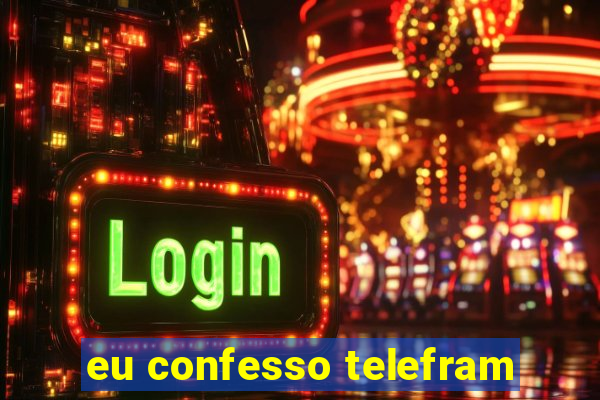 eu confesso telefram