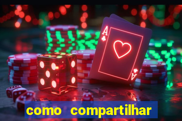 como compartilhar aposta no bet365