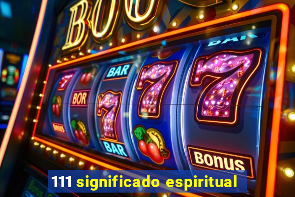 111 significado espiritual