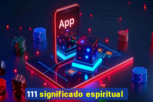 111 significado espiritual