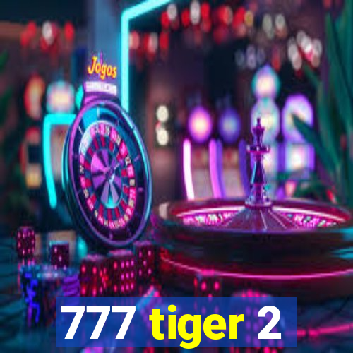 777 tiger 2
