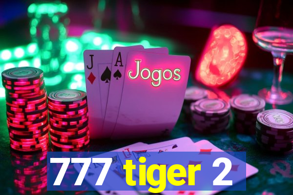 777 tiger 2