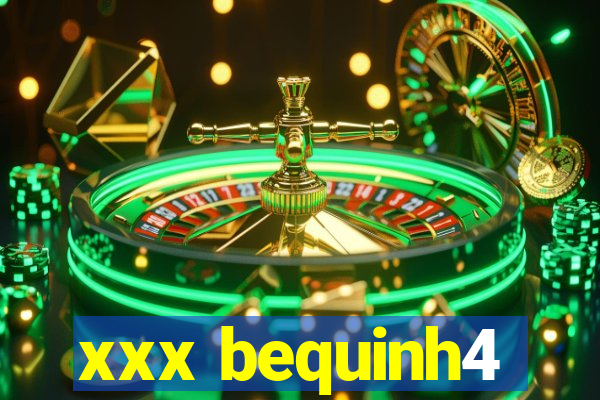 xxx bequinh4