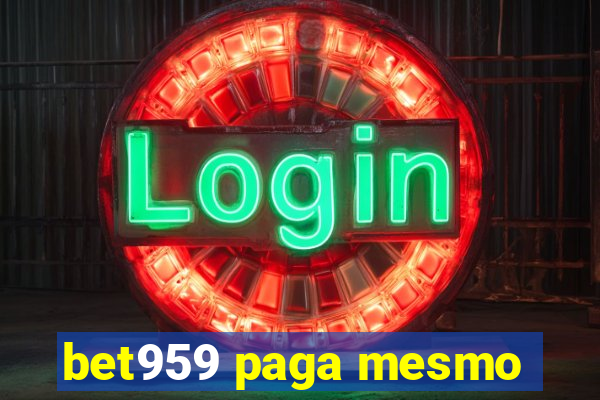 bet959 paga mesmo