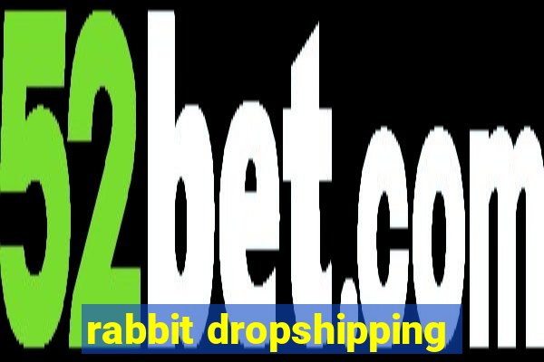 rabbit dropshipping