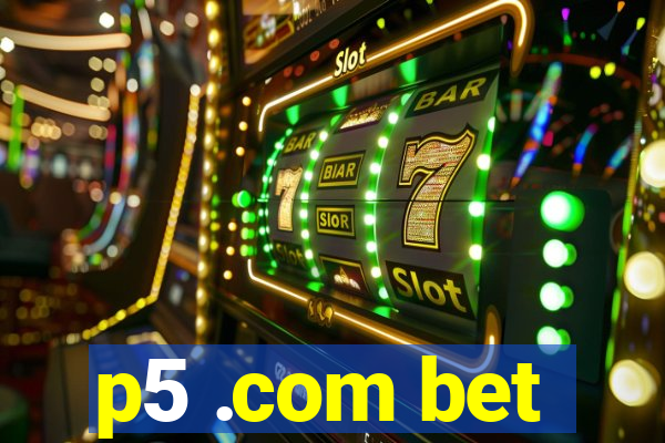 p5 .com bet