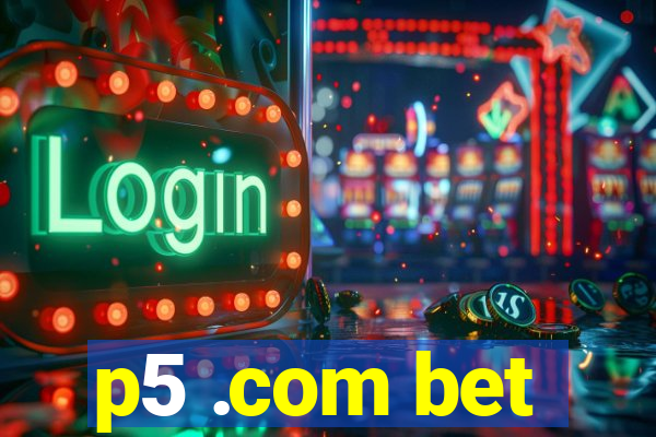 p5 .com bet