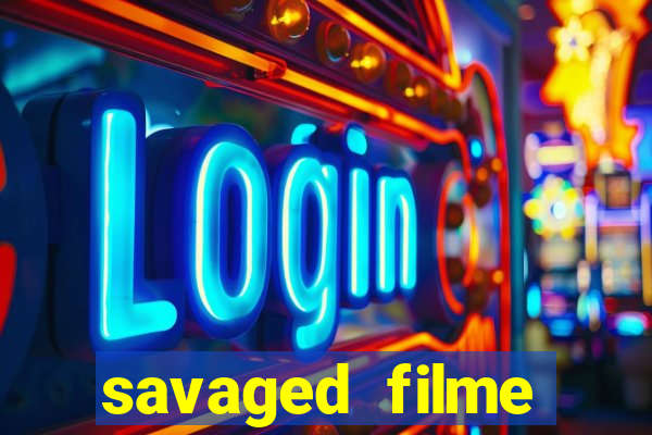 savaged filme completo dublado