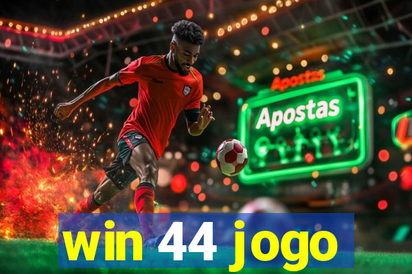 win 44 jogo