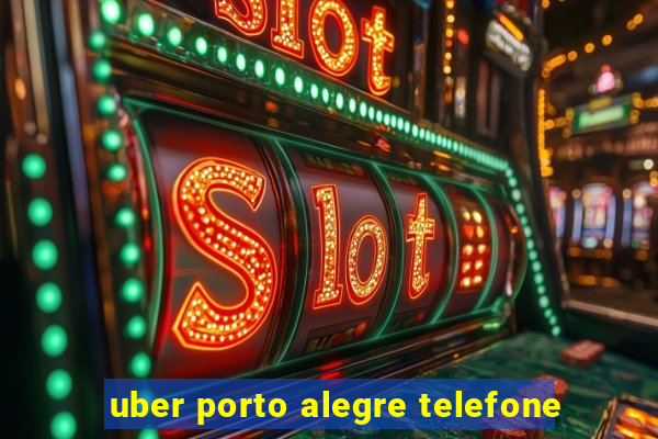 uber porto alegre telefone