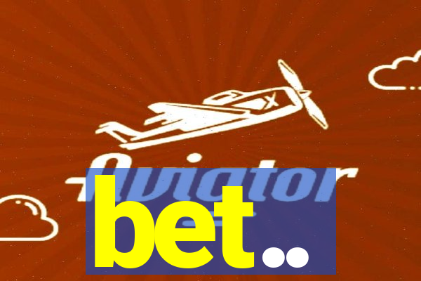 bet..