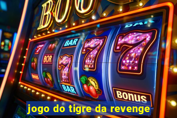 jogo do tigre da revenge