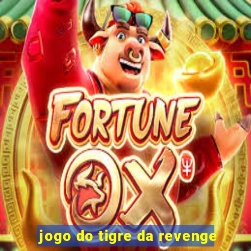 jogo do tigre da revenge