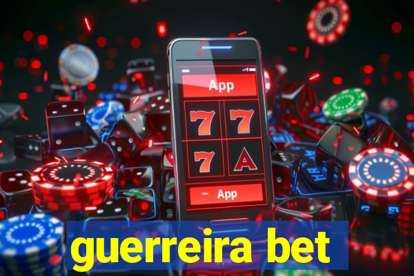 guerreira bet
