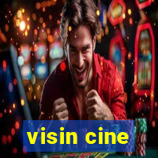 visin cine