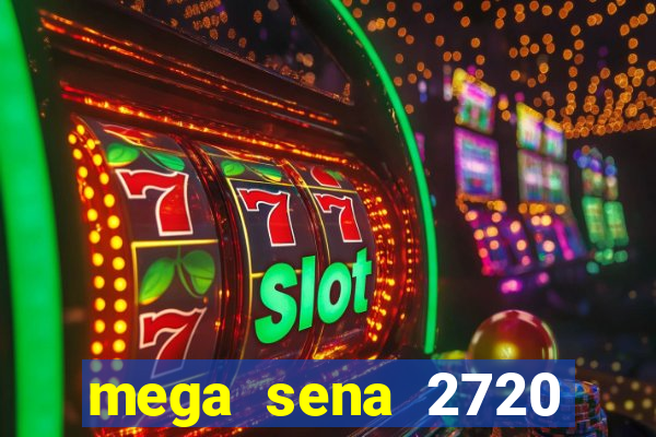 mega sena 2720 giga sena