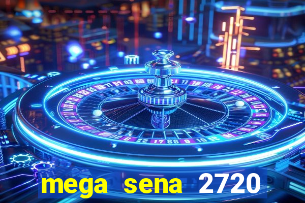 mega sena 2720 giga sena
