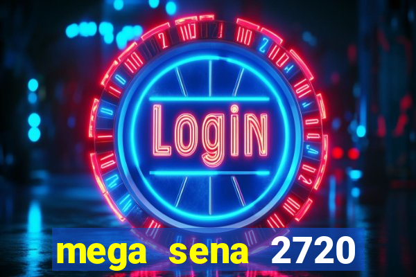 mega sena 2720 giga sena