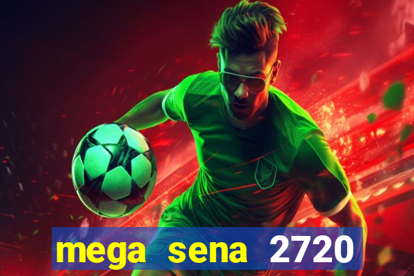 mega sena 2720 giga sena
